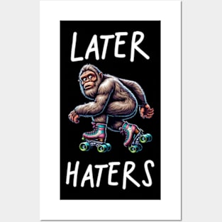 Later Haters Funny Roller Skating BigFoot Sasquatch Posters and Art